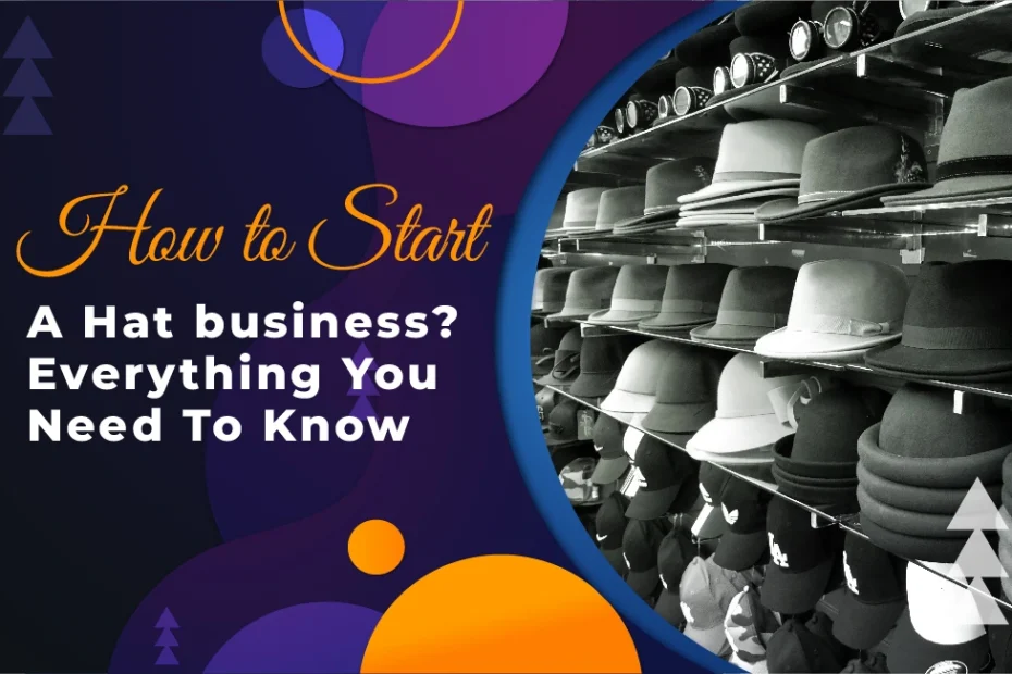 How to Start A Hat business?