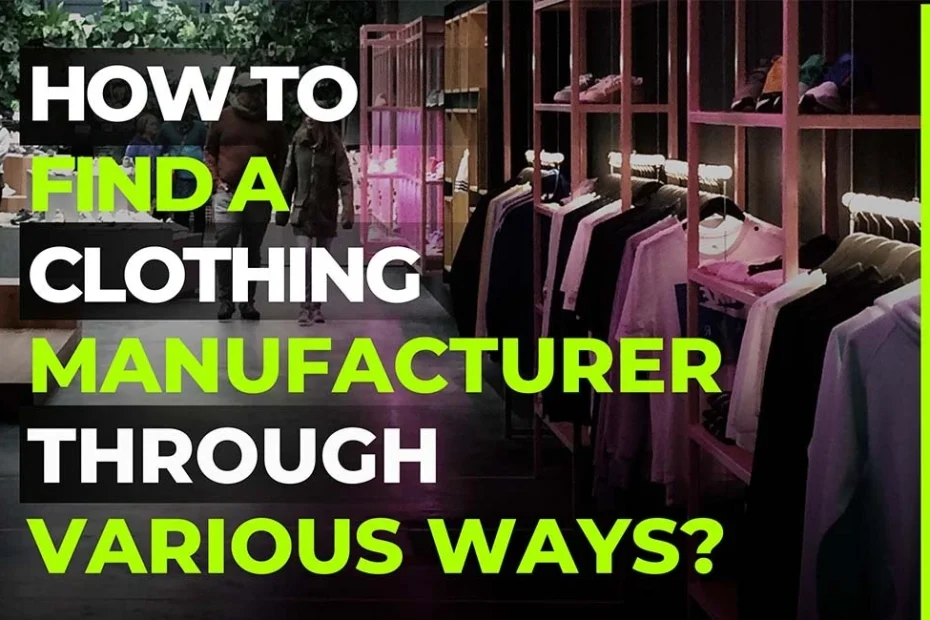 How to Find A Clothing Manufacturer Through Various Ways?