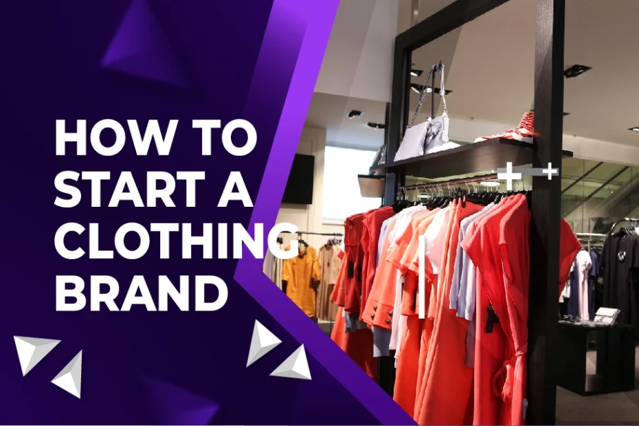 How To Start a Clothing Brand