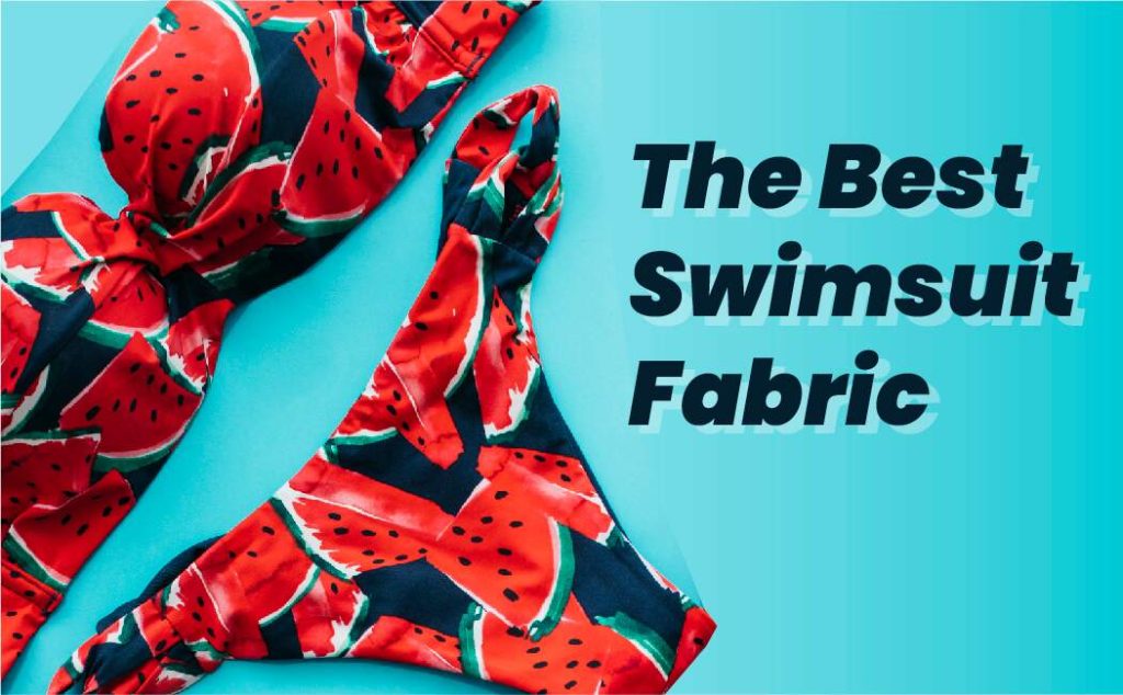 The Best Swimsuit Fabric For Swimwear Apparel line
