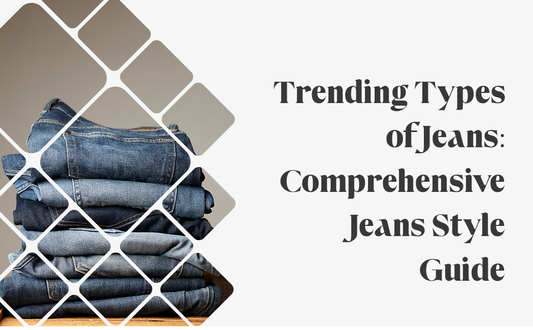 Trending types of jeans